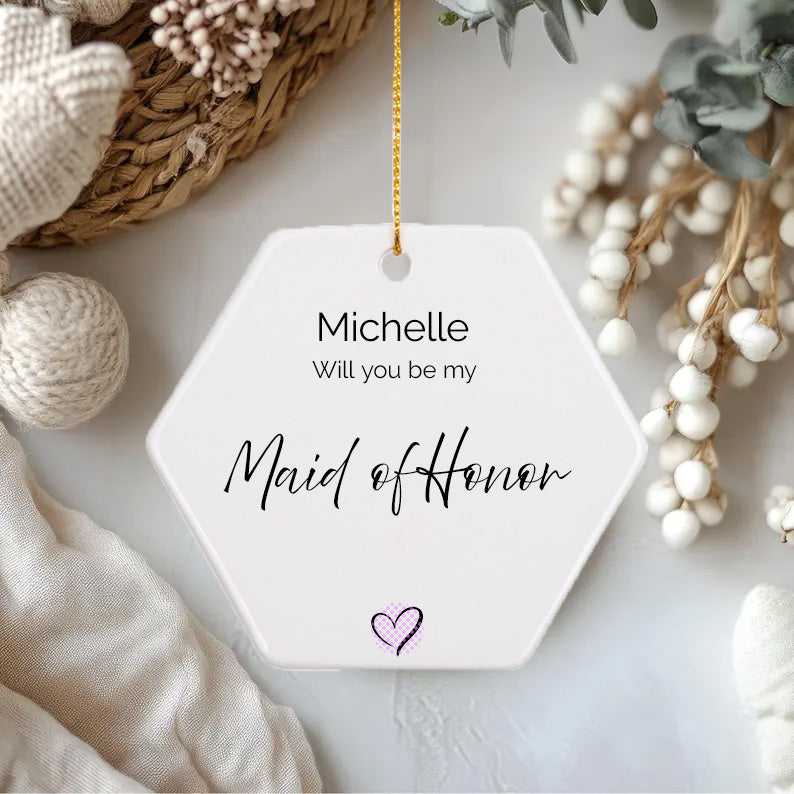 Personalised 'Will You Be My Maid of Honor?' Hexagon Ornament | 3'' Ceramic